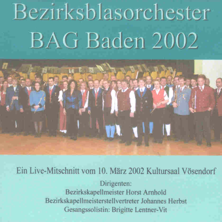 Bezirksblasorchester BAG Baden und Umgebung Live 2002 - hacer clic aquí Bezirksblasorchester BAG Baden und Umgebung Live 2002 - hacer clic aquí